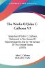 The Works Of John C. Calhoun V3: Speeches Of John C. Calhoun Delivered In The House Of Representatives And In The Senate Of The United States (1883)