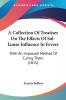 A Collection of Treatises on the Effects of Sol-lunar Influence in Fevers: With an Improved Method of Curing Them: With An Improved Method Of Curing Them (1815)