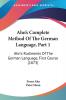 Ahn's Complete Method of the German Language: Ahn's Rudiments of the German Language First Course: Ahn's Rudiments Of The German Language First Course (1873)