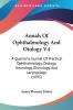 Annals of Ophthalmology and Otology: A Quarterly Journal of Practical Ophthalmology Otology Neurology Rhinology and Laryngology: A Quarterly ... Rhinology And Laryngology (1895): 4