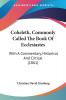 Coheleth Commonly Called the Book of Ecclesiastes: With a Commentary Historical and Critical: With A Commentary Historical And Critical (1861)