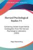 Harvard Psychological Studies V1: Containing Sixteen Experimental Investigation From The Harvard Psychological Laboratory (1903)