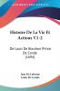 Histoire De La Vie Et Actions V1-2