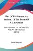 Plan Of Parliamentary Reform In The Form Of A Catechism: With Reasons For Each Article With An Introduction (1817)