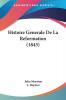 Histoire Generale De La Reformation (1845)