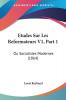 Etudes Sur Les Reformateurs V1 Part 1: Ou Socialistes Modernes (1864)