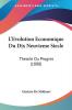 L'Evolution Economique Du Dix Neuvieme Siecle: Theorie Du Progres (1880)