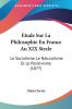 Etude Sur La Philosophie En France Au XIX Siecle: Le Socialisme Le Naturalisme Et Le Positivisme (1877)