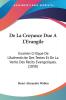 De La Croyance Due A L'Evangile: Examen Critique De L'Authenticite Des Textes Et De La Verite Des Recits Evangeliques. (1858)