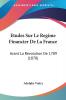 Etudes Sur Le Regime Financier De La France