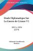 Etude Diplomatique Sur La Guerre de Crimee V1