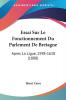 Essai Sur Le Fonctionnement Du Parlement De Bretagne: Apres La Ligue 1598-1610 (1888)