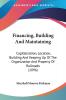 Financing Building And Maintaining: Capitalization Location Building And Keeping Up Of The Organization And Property Of Railroads (1896)