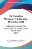 The Canadian Messenger V4 January-December 1894: Published Monthly In The Interests Of The League Of The Sacred Heart (1894)