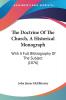 The Doctrine Of The Church A Historical Monograph: With A Full Bibliography Of The Subject (1876)