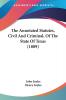 The Annotated Statutes Civil And Criminal Of The State Of Texas (1889)