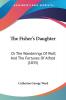 The Fisher's Daughter: Or The Wanderings Of Wolf And The Fortunes Of Alfred (1835)