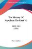 The History Of Napoleon The First V2: 1800-1804 (1886)