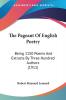 The Pageant Of English Poetry: Being 1150 Poems And Extracts By Three Hundred Authors (1911)