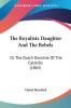 The Royalists Daughter And The Rebels: Or The Dutch Dominie Of The Catskills (1865)