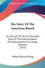 The Story Of The American Board: An Account Of The First Hundred Years Of The American Board Of Commissioners For Foreign Missions (1910)