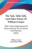 The Task Table Talk And Other Poems Of William Cowper: With Critical Observations Of Various Authors On His Genius And Character (1856)