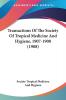 Transactions Of The Society Of Tropical Medicine And Hygiene 1907-1908 (1908)