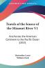 Travels of the Source of the Missouri River V1: And Across the American Continent to the Pacific Ocean (1815)