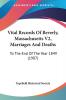 Vital Records Of Beverly Massachusetts V2 Marriages And Deaths: To The End Of The Year 1849 (1907)