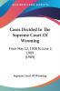 Cases Decided In The Supreme Court Of Wyoming: From May 12 1908 To June 2 1909 (1909)