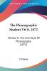 The Phonographic Student V6-8 1872: Written In The Full Style Of Phonography (1872)