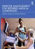 Exercise Management for Referred Medical Conditions