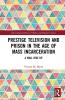 Prestige Television and Prison in the Age of Mass Incarceration