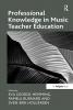 Professional Knowledge in Music Teacher Education