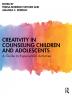 Creativity in Counseling Children and Adolescents