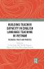 Building Teacher Capacity in English Language Teaching in Vietnam