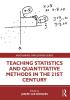 Teaching Statistics and Quantitative Methods in the 21st Century