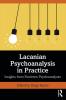 Lacanian Psychoanalysis in Practice