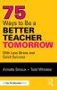 75 Ways to Be a Better Teacher Tomorrow