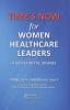 TIME'S NOW for Women Healthcare Leaders