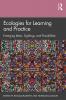 Ecologies for Learning and Practice