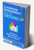 Classroom Management From the Ground Up