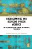 Understanding and Reducing Prison Violence