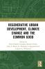 Regenerative Urban Development Climate Change and the Common Good