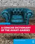 Concise Dictionary of the Avant-Gardes