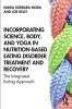 Incorporating Science Body and Yoga in Nutrition-Based Eating Disorder Treatment and Recovery