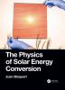 The Physics of Solar Energy Conversion