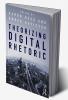 Theorizing Digital Rhetoric