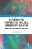 Exploring the Complexities in Global Citizenship Education