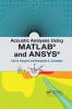 ACOUSTIC ANALYSES USING MATLAB AND ANSYS